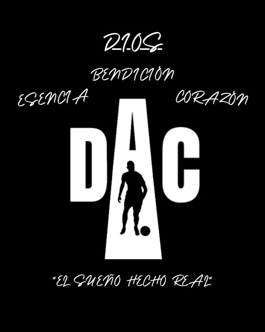 DAC SOCCER — Dios, bendición, esencia y corazón. El sueño hecho real.